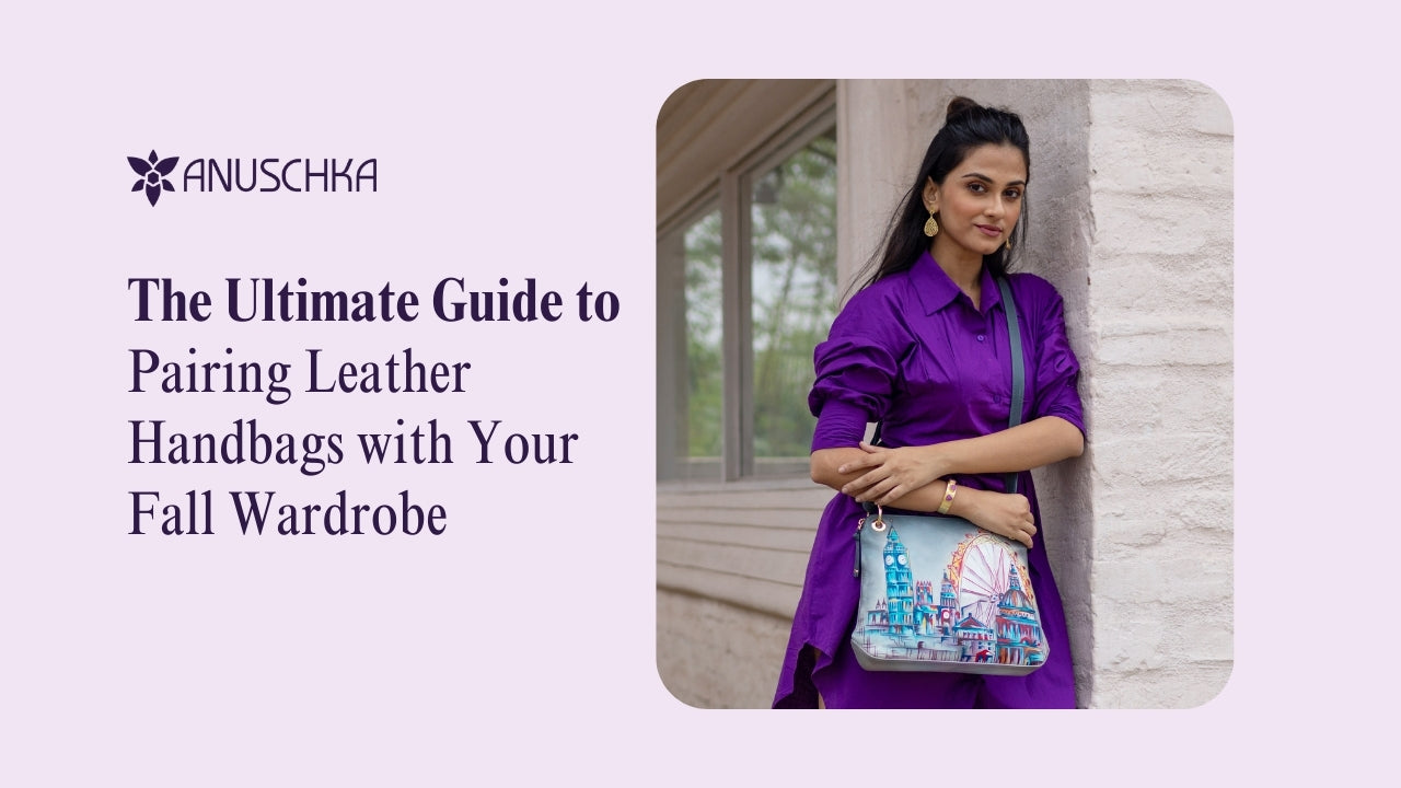 The Ultimate Guide to Pairing Leather Handbags with Your Fall Wardrobe
